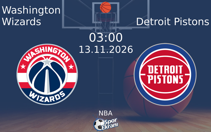 Washington Wizards vs Detroit Pistons maçı Hangi Kanalda Saat Kaçta Yayınlanacak? | 13 Kasım 2026