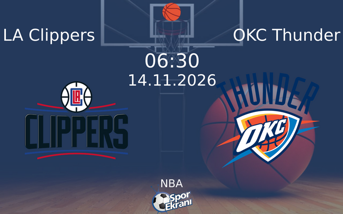LA Clippers vs OKC Thunder maçı Hangi Kanalda Saat Kaçta Yayınlanacak? | 14 Kasım 2026