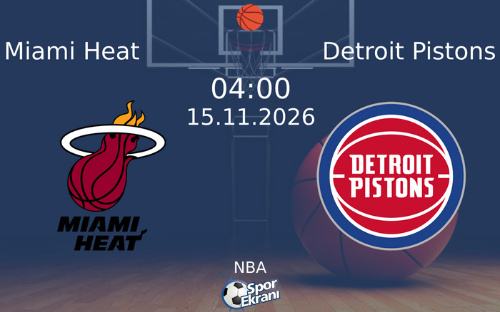 Miami Heat vs Detroit Pistons maçı Hangi Kanalda Saat Kaçta Yayınlanacak? | 15 Kasım 2026