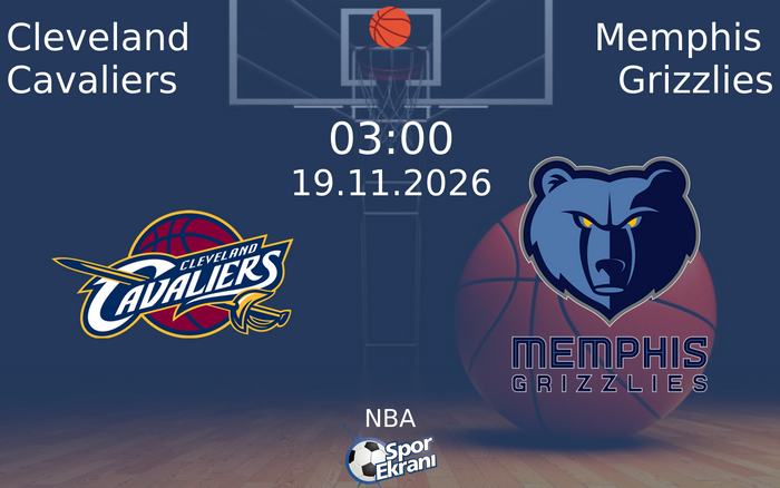 Cleveland Cavaliers vs Memphis Grizzlies maçı Hangi Kanalda Saat Kaçta Yayınlanacak? | 19 Kasım 2026 Cleveland Cavaliers vs Memphis Grizzlies maçı Hangi Kanalda Saat Kaçta Yayınlanacak? | 19 Kasım 2026