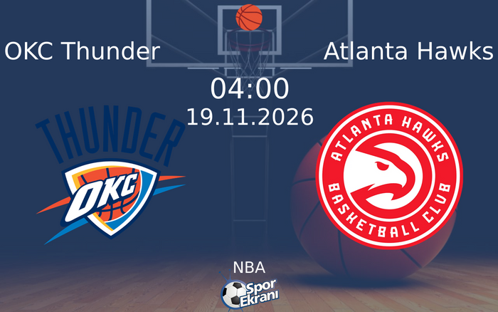 OKC Thunder vs Atlanta Hawks maçı Hangi Kanalda Saat Kaçta Yayınlanacak? | 19 Kasım 2026 OKC Thunder vs Atlanta Hawks maçı Hangi Kanalda Saat Kaçta Yayınlanacak? | 19 Kasım 2026