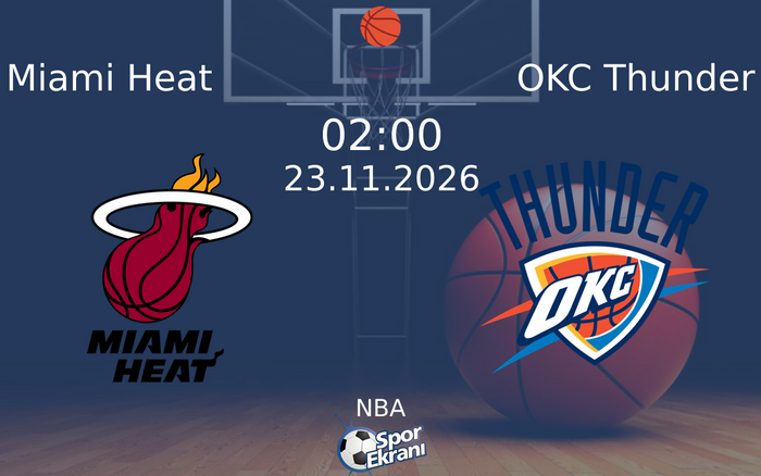 Miami Heat vs OKC Thunder maçı Hangi Kanalda Saat Kaçta Yayınlanacak? | 23 Kasım 2026 Miami Heat vs OKC Thunder maçı Hangi Kanalda Saat Kaçta Yayınlanacak? | 23 Kasım 2026