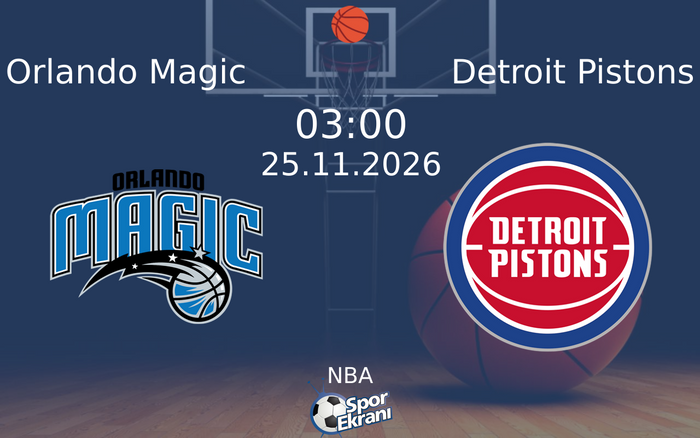 Orlando Magic vs Detroit Pistons maçı Hangi Kanalda Saat Kaçta Yayınlanacak? | 25 Kasım 2026 Orlando Magic vs Detroit Pistons maçı Hangi Kanalda Saat Kaçta Yayınlanacak? | 25 Kasım 2026
