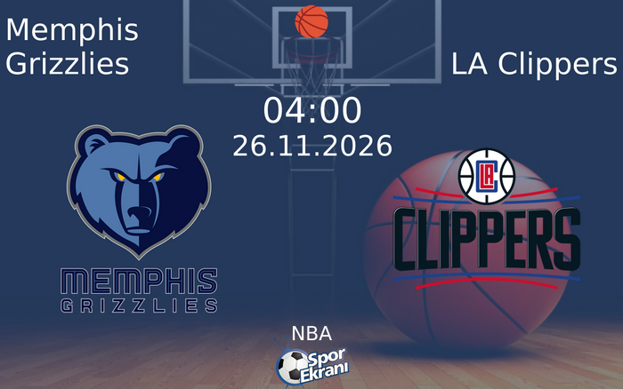 Memphis Grizzlies vs LA Clippers maçı Hangi Kanalda Saat Kaçta Yayınlanacak? | 26 Kasım 2026