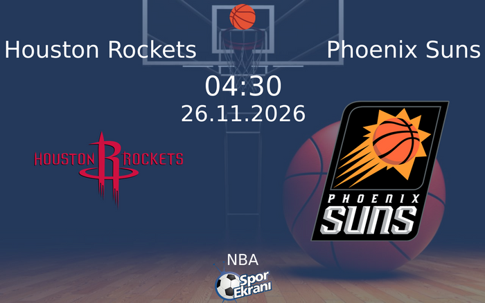 Houston Rockets vs Phoenix Suns maçı Hangi Kanalda Saat Kaçta Yayınlanacak? | 26 Kasım 2026