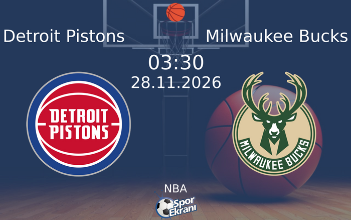 Detroit Pistons vs Milwaukee Bucks maçı Hangi Kanalda Saat Kaçta Yayınlanacak? | 28 Kasım 2026