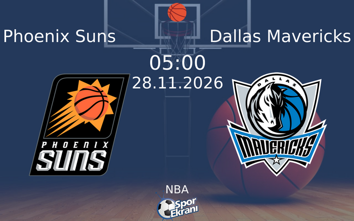 Phoenix Suns vs Dallas Mavericks maçı Hangi Kanalda Saat Kaçta Yayınlanacak? | 28 Kasım 2026