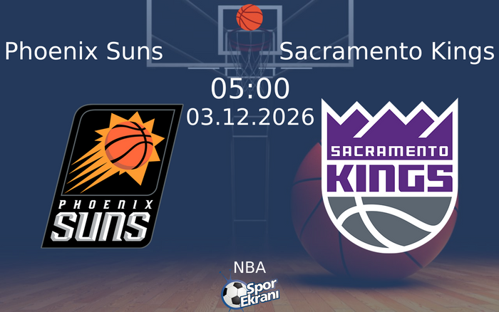 Phoenix Suns vs Sacramento Kings maçı Hangi Kanalda Saat Kaçta Yayınlanacak? | 03 Aralık 2026 Phoenix Suns vs Sacramento Kings maçı Hangi Kanalda Saat Kaçta Yayınlanacak? | 03 Aralık 2026
