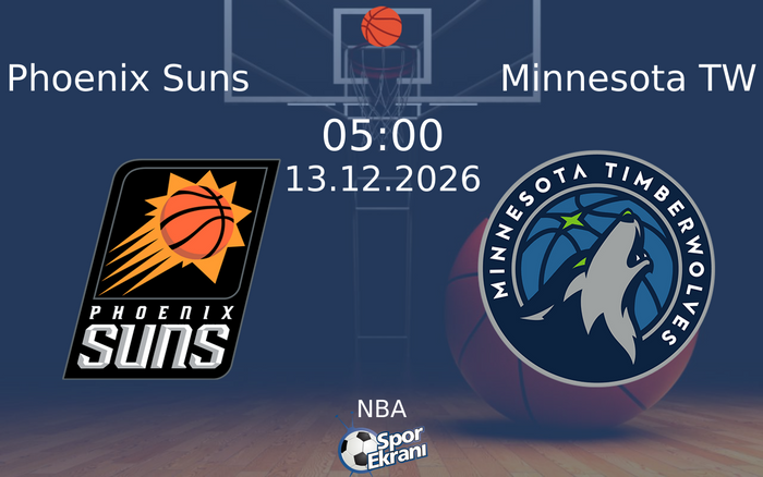 Phoenix Suns vs Minnesota TW maçı Hangi Kanalda Saat Kaçta Yayınlanacak? | 13 Aralık 2026