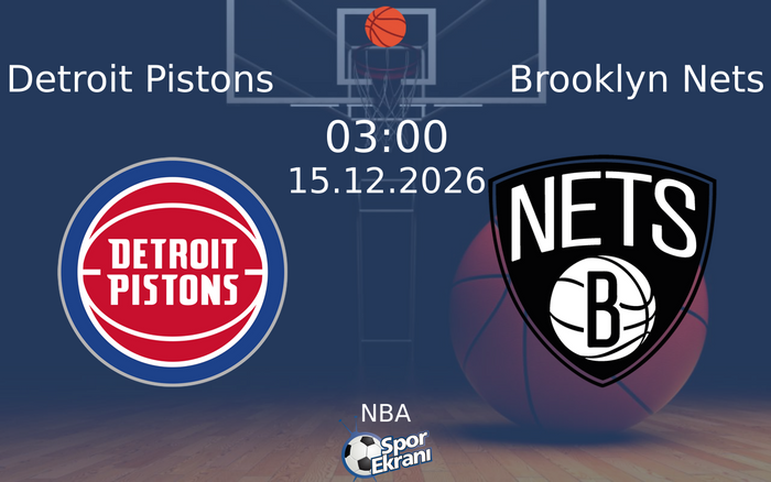 Detroit Pistons vs Brooklyn Nets maçı Hangi Kanalda Saat Kaçta Yayınlanacak? | 15 Aralık 2026