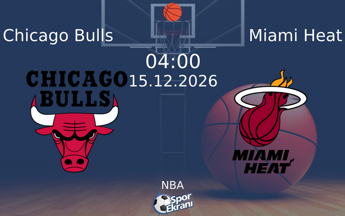 Chicago Bulls vs Miami Heat maçı Hangi Kanalda Saat Kaçta Yayınlanacak? | 15 Aralık 2026 Chicago Bulls vs Miami Heat maçı Hangi Kanalda Saat Kaçta Yayınlanacak? | 15 Aralık 2026