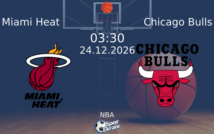 Miami Heat vs Chicago Bulls maçı Hangi Kanalda Saat Kaçta Yayınlanacak? | 24 Aralık 2026 Miami Heat vs Chicago Bulls maçı Hangi Kanalda Saat Kaçta Yayınlanacak? | 24 Aralık 2026