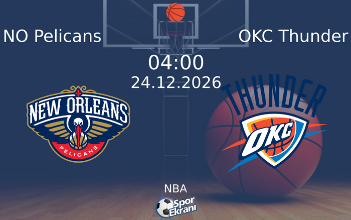 NO Pelicans vs OKC Thunder maçı Hangi Kanalda Saat Kaçta Yayınlanacak? | 24 Aralık 2026 NO Pelicans vs OKC Thunder maçı Hangi Kanalda Saat Kaçta Yayınlanacak? | 24 Aralık 2026