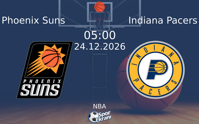 Phoenix Suns vs Indiana Pacers maçı Hangi Kanalda Saat Kaçta Yayınlanacak? | 24 Aralık 2026 Phoenix Suns vs Indiana Pacers maçı Hangi Kanalda Saat Kaçta Yayınlanacak? | 24 Aralık 2026
