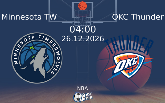 Minnesota TW vs OKC Thunder maçı Hangi Kanalda Saat Kaçta Yayınlanacak? | 26 Aralık 2026