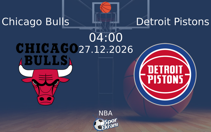 Chicago Bulls vs Detroit Pistons maçı Hangi Kanalda Saat Kaçta Yayınlanacak? | 27 Aralık 2026
