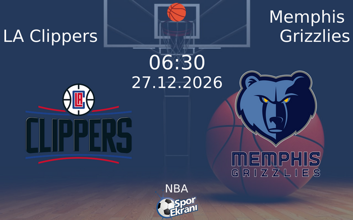 LA Clippers vs Memphis Grizzlies maçı Hangi Kanalda Saat Kaçta Yayınlanacak? | 27 Aralık 2026