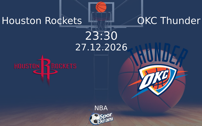 Houston Rockets vs OKC Thunder maçı Hangi Kanalda Saat Kaçta Yayınlanacak? | 27 Aralık 2026 Houston Rockets vs OKC Thunder maçı Hangi Kanalda Saat Kaçta Yayınlanacak? | 27 Aralık 2026