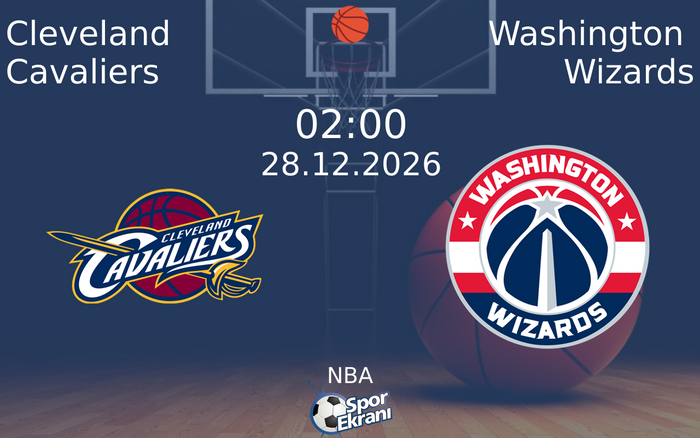 Cleveland Cavaliers vs Washington Wizards maçı Hangi Kanalda Saat Kaçta Yayınlanacak? | 28 Aralık 2026 Cleveland Cavaliers vs Washington Wizards maçı Hangi Kanalda Saat Kaçta Yayınlanacak? | 28 Aralık 2026