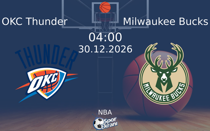 OKC Thunder vs Milwaukee Bucks maçı Hangi Kanalda Saat Kaçta Yayınlanacak? | 30 Aralık 2026