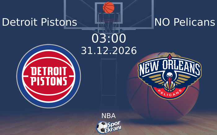 Detroit Pistons vs NO Pelicans maçı Hangi Kanalda Saat Kaçta Yayınlanacak? | 31 Aralık 2026