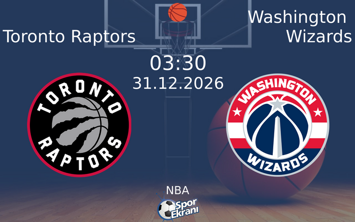 Toronto Raptors vs Washington Wizards maçı Hangi Kanalda Saat Kaçta Yayınlanacak? | 31 Aralık 2026