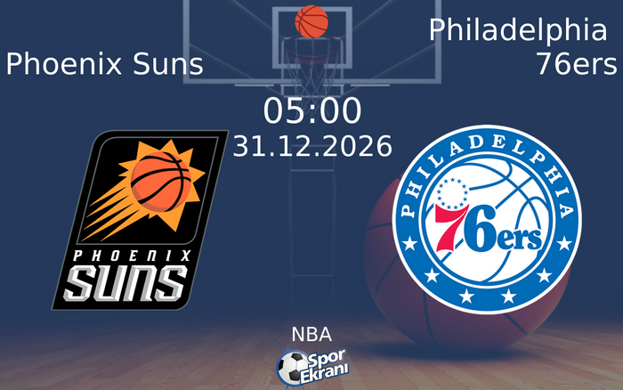 Phoenix Suns vs Philadelphia 76ers maçı Hangi Kanalda Saat Kaçta Yayınlanacak? | 31 Aralık 2026
