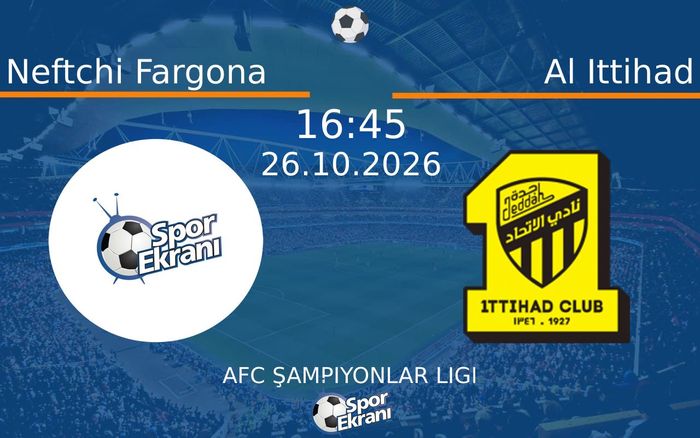 Neftchi Fargona vs Al Ittihad maçı Hangi Kanalda Saat Kaçta Yayınlanacak? | 26 Ekim 2026 Neftchi Fargona vs Al Ittihad maçı Hangi Kanalda Saat Kaçta Yayınlanacak? | 26 Ekim 2026