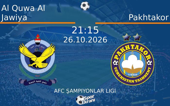 Al Quwa Al Jawiya vs Pakhtakor maçı Hangi Kanalda Saat Kaçta Yayınlanacak? | 26 Ekim 2026