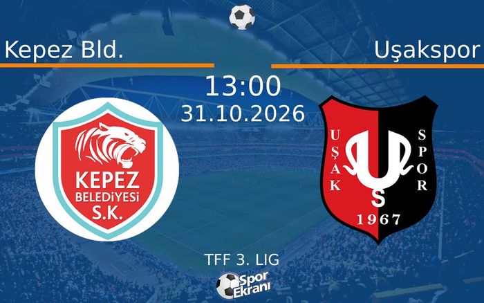 Kepez Bld. vs Uşakspor maçı Hangi Kanalda Saat Kaçta Yayınlanacak? | 31 Ekim 2026 Kepez Bld. vs Uşakspor maçı Hangi Kanalda Saat Kaçta Yayınlanacak? | 31 Ekim 2026