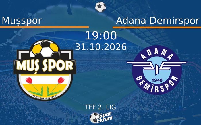 Muşspor vs Adana Demirspor maçı Hangi Kanalda Saat Kaçta Yayınlanacak? | 31 Ekim 2026 Muşspor vs Adana Demirspor maçı Hangi Kanalda Saat Kaçta Yayınlanacak? | 31 Ekim 2026