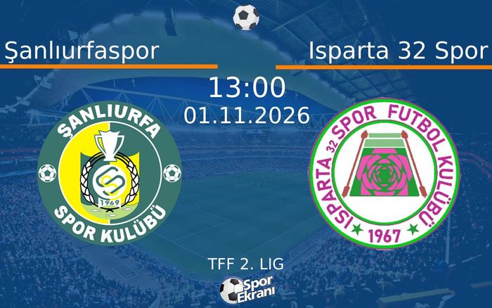 Şanlıurfaspor vs Isparta 32 Spor maçı Hangi Kanalda Saat Kaçta Yayınlanacak? | 01 Kasım 2026