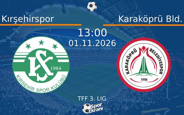 Kırşehirspor vs Karaköprü Bld. maçı Hangi Kanalda Saat Kaçta Yayınlanacak? | 01 Kasım 2026