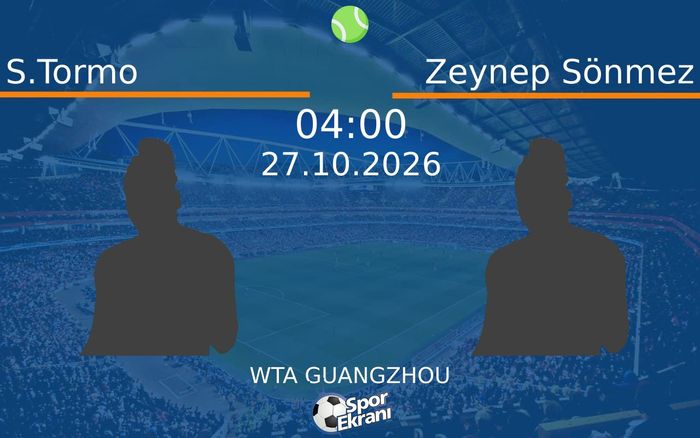 S.Tormo vs Zeynep Sönmez maçı Hangi Kanalda Saat Kaçta Yayınlanacak? | 27 Ekim 2026 S.Tormo vs Zeynep Sönmez maçı Hangi Kanalda Saat Kaçta Yayınlanacak? | 27 Ekim 2026