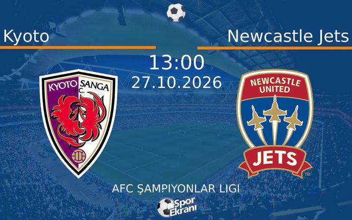 Kyoto vs Newcastle Jets maçı Hangi Kanalda Saat Kaçta Yayınlanacak? | 27 Ekim 2026