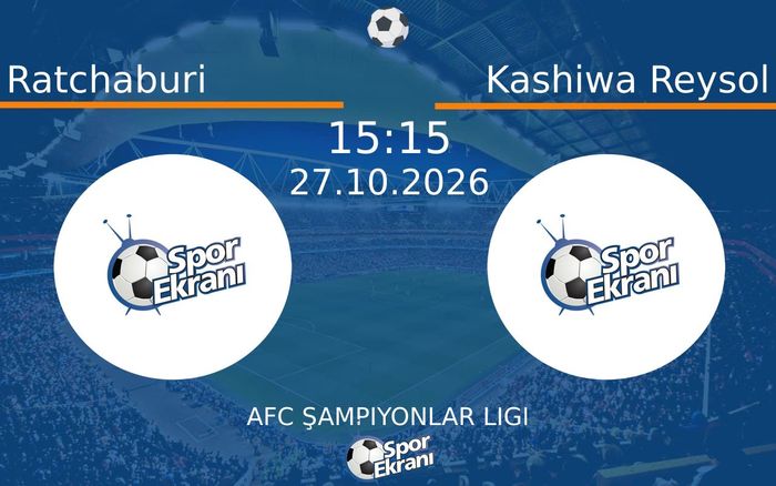 Ratchaburi vs Kashiwa Reysol maçı Hangi Kanalda Saat Kaçta Yayınlanacak? | 27 Ekim 2026 Ratchaburi vs Kashiwa Reysol maçı Hangi Kanalda Saat Kaçta Yayınlanacak? | 27 Ekim 2026