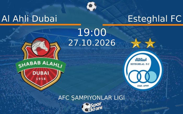 Al Ahli Dubai vs Esteghlal FC maçı Hangi Kanalda Saat Kaçta Yayınlanacak? | 27 Ekim 2026 Al Ahli Dubai vs Esteghlal FC maçı Hangi Kanalda Saat Kaçta Yayınlanacak? | 27 Ekim 2026
