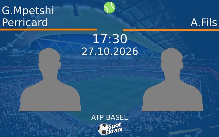 G.Mpetshi Perricard vs A.Fils maçı Hangi Kanalda Saat Kaçta Yayınlanacak? | 27 Ekim 2026 G.Mpetshi Perricard vs A.Fils maçı Hangi Kanalda Saat Kaçta Yayınlanacak? | 27 Ekim 2026