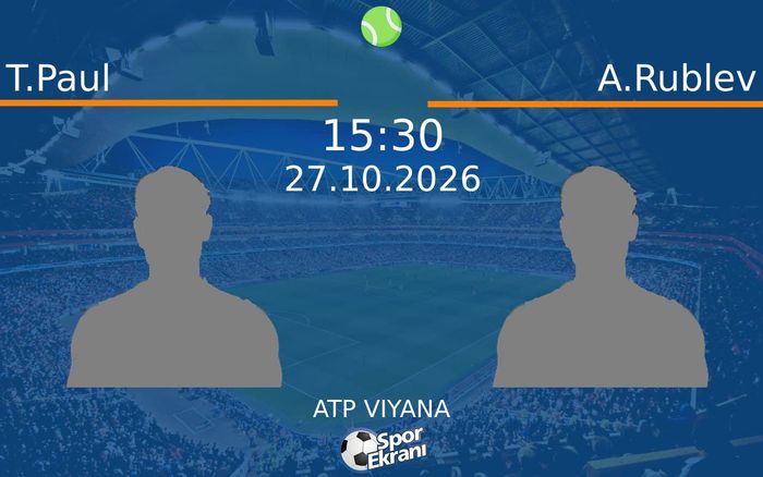 T.Paul vs A.Rublev maçı Hangi Kanalda Saat Kaçta Yayınlanacak? | 27 Ekim 2026