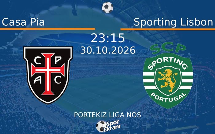 Casa Pia vs Sporting Lisbon maçı Hangi Kanalda Saat Kaçta Yayınlanacak? | 30 Ekim 2026