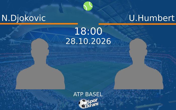 N.Djokovic vs U.Humbert maçı Hangi Kanalda Saat Kaçta Yayınlanacak? | 28 Ekim 2026