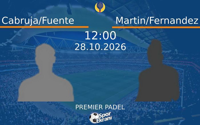 Cabruja/Fuente vs Martin/Fernandez maçı Hangi Kanalda Saat Kaçta Yayınlanacak? | 28 Ekim 2026 Cabruja/Fuente vs Martin/Fernandez maçı Hangi Kanalda Saat Kaçta Yayınlanacak? | 28 Ekim 2026