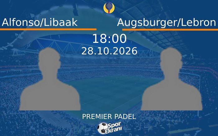 Alfonso/Libaak vs Augsburger/Lebron maçı Hangi Kanalda Saat Kaçta Yayınlanacak? | 28 Ekim 2026 Alfonso/Libaak vs Augsburger/Lebron maçı Hangi Kanalda Saat Kaçta Yayınlanacak? | 28 Ekim 2026