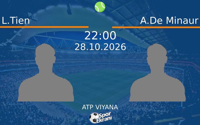 L.Tien vs A.De Minaur maçı Hangi Kanalda Saat Kaçta Yayınlanacak? | 28 Ekim 2026