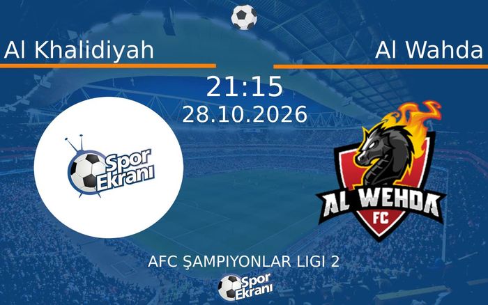 Al Khalidiyah vs Al Wahda maçı Hangi Kanalda Saat Kaçta Yayınlanacak? | 28 Ekim 2026 Al Khalidiyah vs Al Wahda maçı Hangi Kanalda Saat Kaçta Yayınlanacak? | 28 Ekim 2026