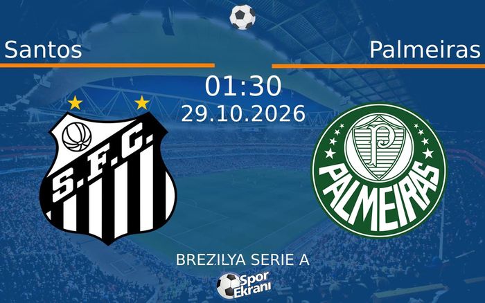 Santos vs Palmeiras maçı Hangi Kanalda Saat Kaçta Yayınlandı? | 29 Ekim 2026