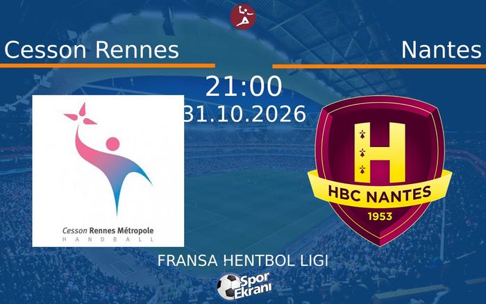 Cesson Rennes vs Nantes maçı Hangi Kanalda Saat Kaçta Yayınlanacak? | 31 Ekim 2026 Cesson Rennes vs Nantes maçı Hangi Kanalda Saat Kaçta Yayınlanacak? | 31 Ekim 2026