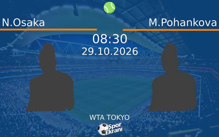 N.Osaka vs M.Pohankova maçı Hangi Kanalda Saat Kaçta Yayınlanacak? | 29 Ekim 2026