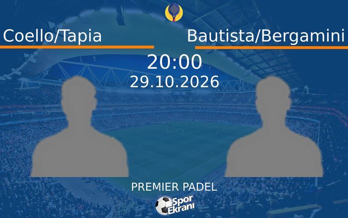 Coello/Tapia vs Bautista/Bergamini maçı Hangi Kanalda Saat Kaçta Yayınlanacak? | 29 Ekim 2026 Coello/Tapia vs Bautista/Bergamini maçı Hangi Kanalda Saat Kaçta Yayınlanacak? | 29 Ekim 2026