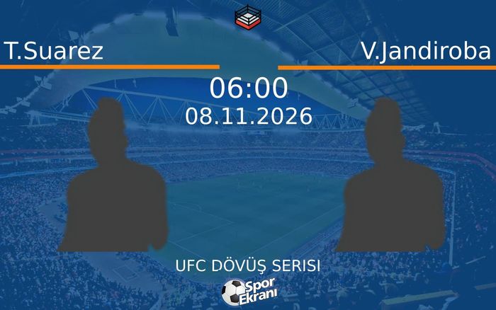 T.Suarez vs V.Jandiroba maçı Hangi Kanalda Saat Kaçta Yayınlanacak? | 08 Kasım 2026